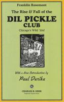 Rise & Fall of the DIL Pickle Club: Chicago's Wild '20s! 088286369X Book Cover