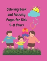 Coloring Book and Activity Pages for Kids 5-8 Years: Over 50 Games and Coloring Pages B093WLYL1Q Book Cover