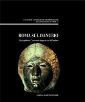 Roma Sul Danubio: Da Aquileia a Carnuntum Lungo La Via Dell'ambra 8882652084 Book Cover