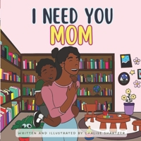 I Need You Mom (My World, Their Wisdom) B0DY1JV3PY Book Cover