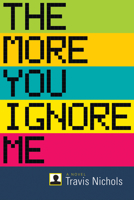 The More You Ignore Me 1566893216 Book Cover