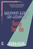 Broadway Babies Say Goodnight: Musicals Then and Now 0415922860 Book Cover
