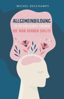 Allgemeinbildung: 35 interessante Themen, die man kennen sollte (German Edition) B0CMN12QHL Book Cover