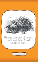 Hackfleisch und Zwiebel sind von der Form zumeist Igel: Gedichte 3753439215 Book Cover