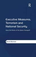 Executive Measures, Terrorism and National Security: Have the Rules of the Game Changed? 1138270776 Book Cover