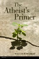The Atheist's Primer 1551119625 Book Cover