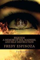 REQUIEM A Memoir of Sex, Madness, and Self-Destruction 1466254971 Book Cover