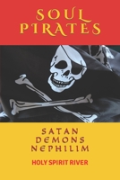 SOUL PIRATES: SATAN DEMONS NEPHILIM B0CFCSZ2BQ Book Cover