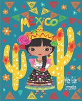 Mexico Wide Rule Composition: Mexican Heritage | Latin Culture | Sugar Skull Calavera | School And Office Supply | 7.5 x 9.25 Inch Notebook 1688929754 Book Cover