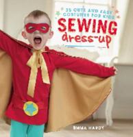 Sewing Dress-Up: 35 cute and easy costumes for kids 1782493123 Book Cover