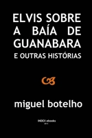 Elvis sobre a Baía de Guanabara e outras histórias 989857528X Book Cover