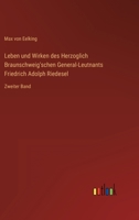 Leben und Wirken des Herzoglich Braunschweig'schen General-Leutnants Friedrich Adolph Riedesel: Zweiter Band 336802101X Book Cover