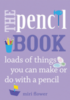 The Pencil Book: Loads of things you can make or do with a pencil 0711235848 Book Cover