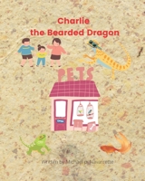 Charlie the Bearded Dragon B09WQ55XR1 Book Cover