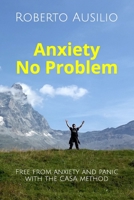 Anxiety No Problem: Free from anxiety and panic with the CASA method 1699850488 Book Cover