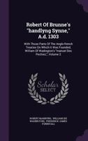 Robert of Brunne's Handlyng Synne, A. D. 1303: With Those Parts of the Anglo-French Treatise on Which It Was Founded, William of Wadington's Manuel Des Pechiez Volume 2 1347644091 Book Cover