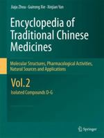 Encyclopedia of Traditional Chinese Medicines - Molecular Structures, Pharmacological Activities, Natural Sources and Applications: Vol. 2: Isolated Compounds D-G 3642438628 Book Cover