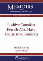 Positive Gaussian Kernels Also Have Gaussian Minimizers 1470451433 Book Cover