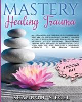 Mastery Healing Trauma:: An ultimate guide that is best suited for those who are on their ongoing journey towards self-help, self-support and ... with advances in neuroscience with yoga & sex B08HGLPTX5 Book Cover
