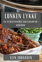 Lunken Lykke: En Nybegynneres Saktekomfyr-Kokebok 1835502857 Book Cover