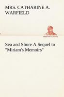Sea and Shore A Sequel to Miriam Monfort 1507621787 Book Cover