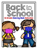 Back to School 1st Grade Coloring Book Activities: Welcome New Class Back to School for Kids B08GFZKMX3 Book Cover