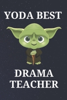 Yoda Best Drama Teacher: Unique Appreciation Gift with Beautiful Design and a Premium Matte Softcover B084DGCPGT Book Cover