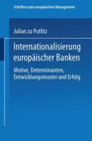 Internationalisierung Europaischer Banken: Motive, Determinanten, Entwicklungsmuster Und Erfolg 3824474573 Book Cover