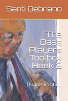 The Bass Players Toolbox Book 2: Thumb Position 1521005273 Book Cover
