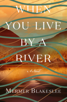 When You Live By a River 0984381686 Book Cover