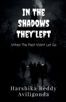 In The Shadows They Left: When The Past Wont Let Go B0GZJ2D36R Book Cover