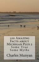 100 Amazing Facts of Michigan Plus 2 1494345455 Book Cover