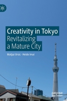 Creativity in Tokyo: Revitalizing a Mature City 9811566860 Book Cover