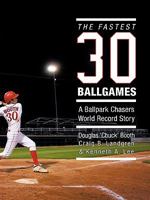 The Fastest Thirty Ballgames: A Ballpark Chasers World Record Story 1452086796 Book Cover