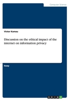 Discussion on the ethical impact of the internet on information privacy 3668036748 Book Cover