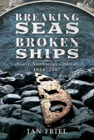 Breaking Seas, Broken Ships: People, Shipwrecks and Britain, 1854-2007 1526771500 Book Cover