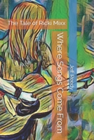 Where Songs Come From: The Tale of Ricki Mixx B08P4JP7R9 Book Cover