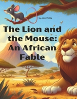 The Lion and The Mouse: An African Fable B0CQV883TG Book Cover