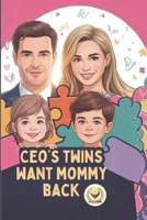 CEO’s Twins Want Mommy Back: The Contract Wife Discovers the Billionaire’s Children Are the Babies She Was Told Had Died B0GR8R52SP Book Cover