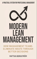 Modern Lean Management -: How Management Teams Eliminate Waste Through Better Decisions B0H9DS6CJ3 Book Cover