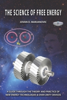 THE SCIENCE OF FREE ENERGY: A Guide through the Theory and Practice of New Energy Technologies & Over Unity Devices 8688883068 Book Cover