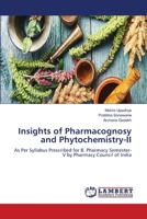 Insights of Pharmacognosy and Phytochemistry-II: As Per Syllabus Prescribed for B. Pharmacy Semester-V by Pharmacy Council of India 6207459172 Book Cover