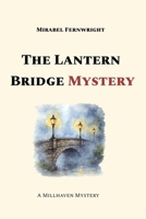 The Lantern Bridge Mystery: A Millhaven Cozy Mystery (Millhaven Cozy Mysteries) B0FPRKP4VB Book Cover