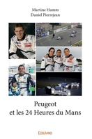 Peugeot et les 24 Heures du Mans (French Edition) 2334214620 Book Cover