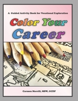 Color Your Career: A Guided Activity Book for Vocational Exploration B091N3WW4W Book Cover