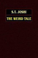 The Weird Tale: Arthur Machen, Lord Dunsany, Algernon Blackwood, M.R. James, Ambrose Bierce, H.P. Lovecraft 0809531224 Book Cover