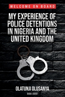 My Experience of Police Detentions in Nigeria and the United Kingdom B0DR9M4JJW Book Cover