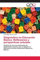 Diagnóstico en Educación Básica: Reflexiones y perspectivas actuales 6202151919 Book Cover