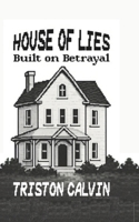 House of Lies: Built on Betrayal B0F4DDSSZ1 Book Cover