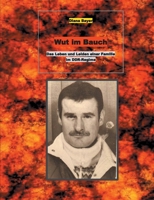Wut im Bauch: Das Leben und Leiden einer Familie im DDR-Regime (German Edition) 3740767286 Book Cover